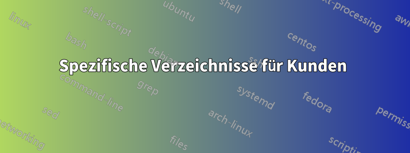 Spezifische Verzeichnisse für Kunden