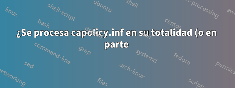 ¿Se procesa capolicy.inf en su totalidad (o en parte) durante la instalación, renovación y emisión de nuevos certificados del servidor?