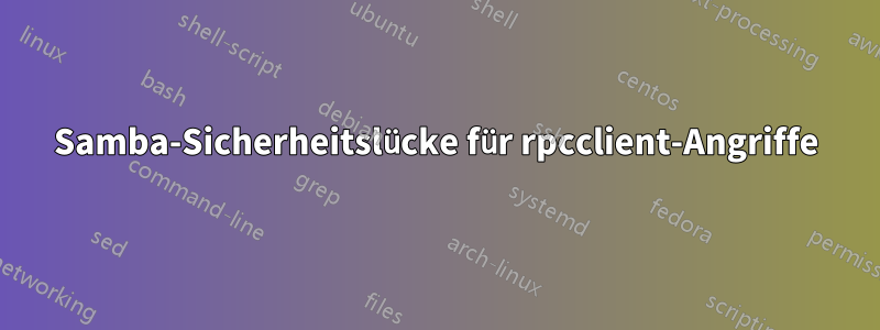 Samba-Sicherheitslücke für rpcclient-Angriffe