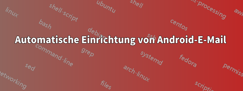 Automatische Einrichtung von Android-E-Mail