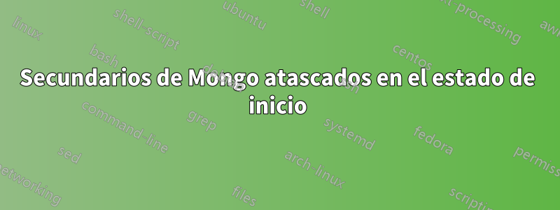 Secundarios de Mongo atascados en el estado de inicio