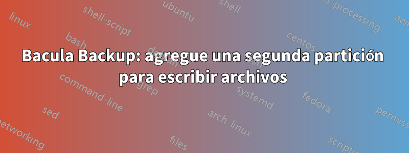 Bacula Backup: agregue una segunda partición para escribir archivos