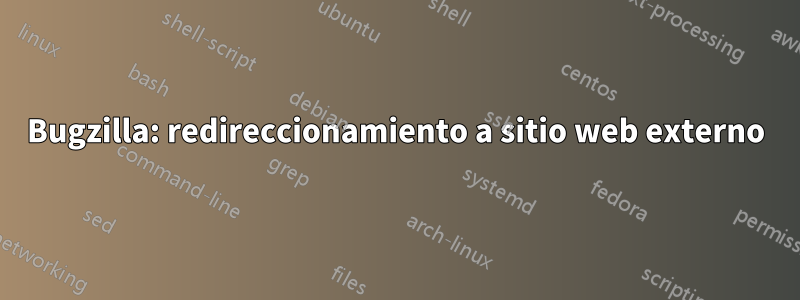 Bugzilla: redireccionamiento a sitio web externo