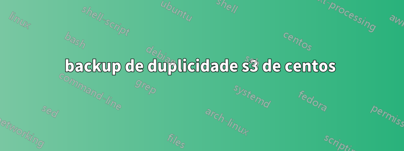 backup de duplicidade s3 de centos