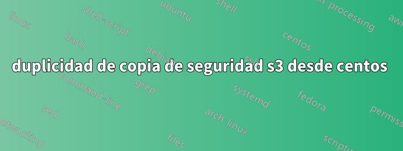 duplicidad de copia de seguridad s3 desde centos