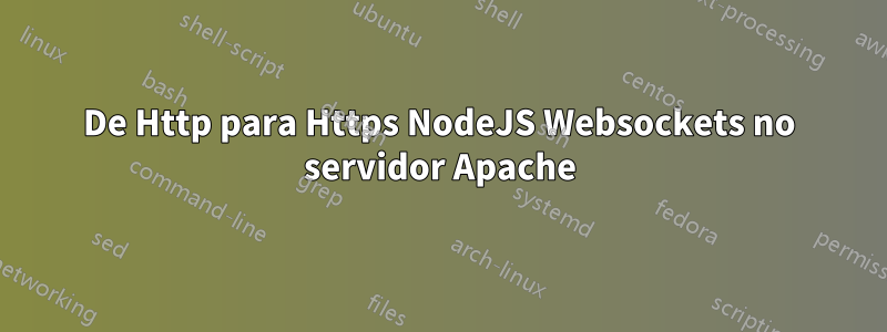 De Http para Https NodeJS Websockets no servidor Apache