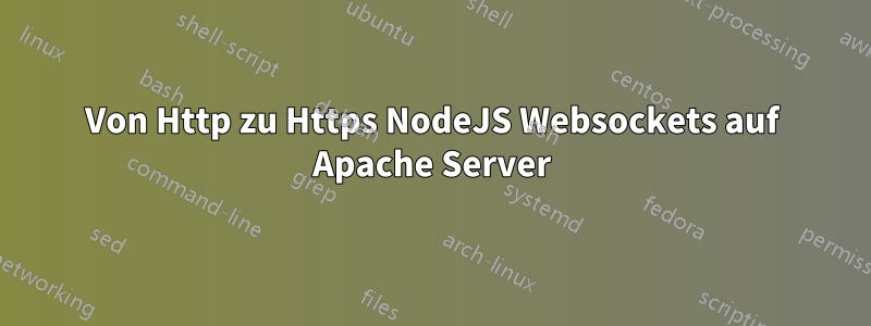 Von Http zu Https NodeJS Websockets auf Apache Server