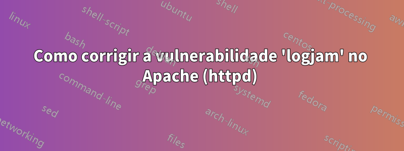 Como corrigir a vulnerabilidade 'logjam' no Apache (httpd)