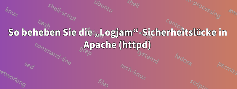 So beheben Sie die „Logjam“-Sicherheitslücke in Apache (httpd)