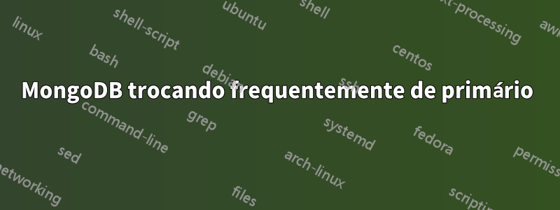 MongoDB trocando frequentemente de primário