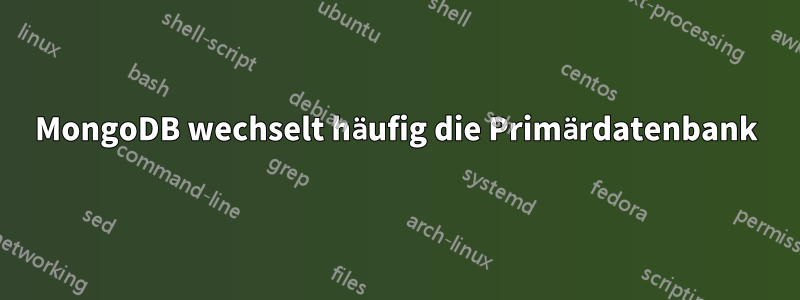 MongoDB wechselt häufig die Primärdatenbank