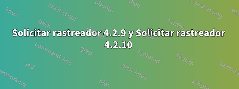 Solicitar rastreador 4.2.9 y Solicitar rastreador 4.2.10