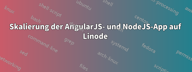 Skalierung der AngularJS- und NodeJS-App auf Linode