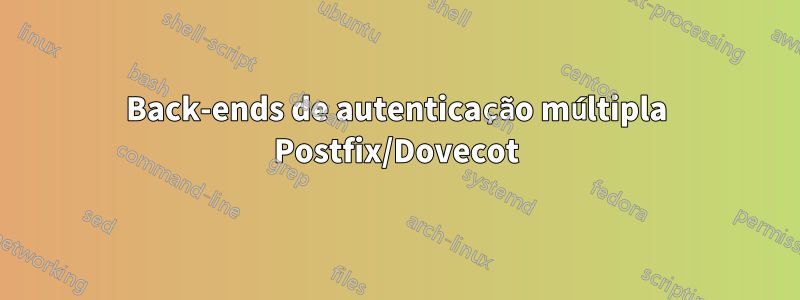 Back-ends de autenticação múltipla Postfix/Dovecot