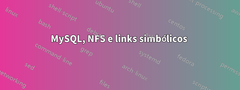 MySQL, NFS e links simbólicos