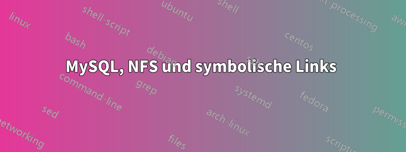 MySQL, NFS und symbolische Links