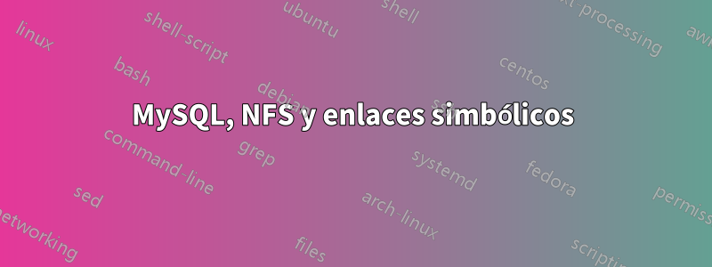 MySQL, NFS y enlaces simbólicos