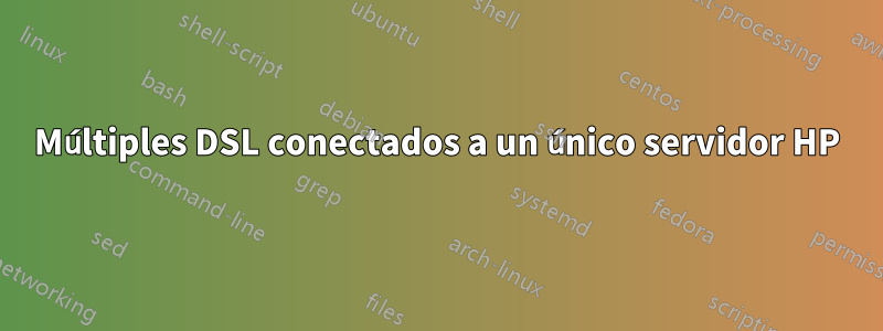 Múltiples DSL conectados a un único servidor HP