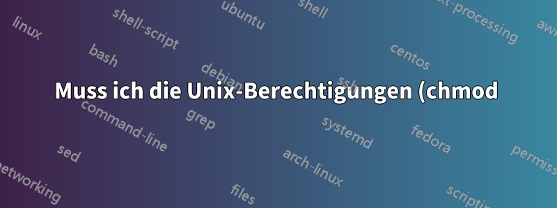 Muss ich die Unix-Berechtigungen (chmod) ändern, um Linux als AD-Server zu verwenden?