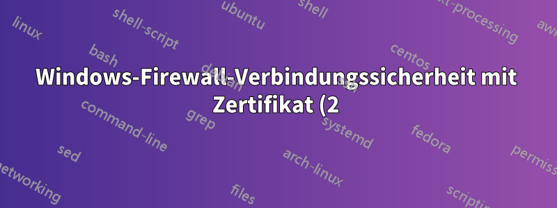 Windows-Firewall-Verbindungssicherheit mit Zertifikat (2)
