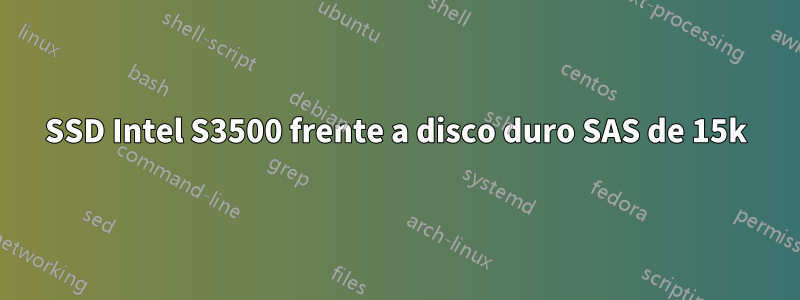SSD Intel S3500 frente a disco duro SAS de 15k