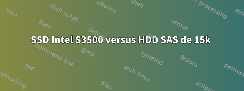 SSD Intel S3500 versus HDD SAS de 15k