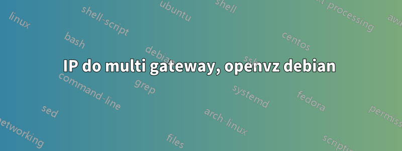 IP do multi gateway, openvz debian