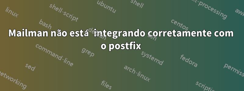 Mailman não está integrando corretamente com o postfix