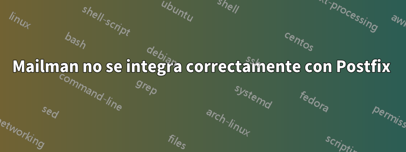 Mailman no se integra correctamente con Postfix
