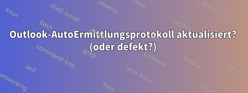 Outlook-AutoErmittlungsprotokoll aktualisiert? (oder defekt?)
