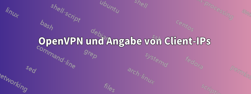 OpenVPN und Angabe von Client-IPs