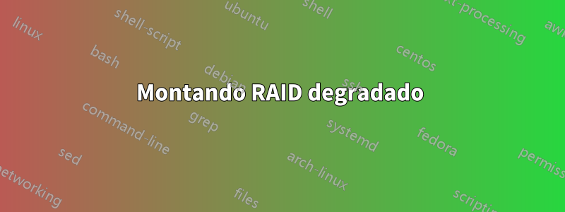 Montando RAID degradado