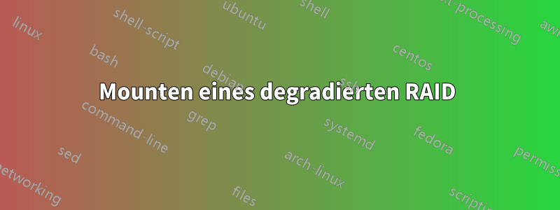 Mounten eines degradierten RAID