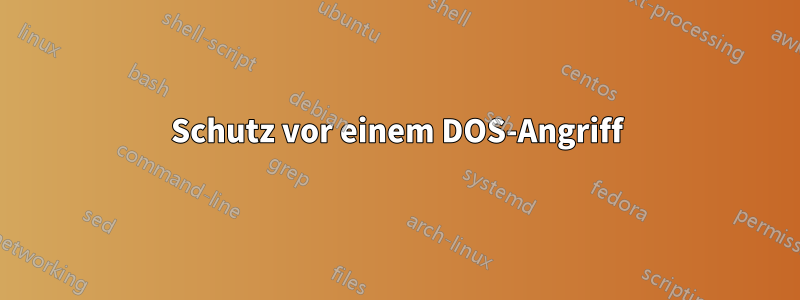 Schutz vor einem DOS-Angriff