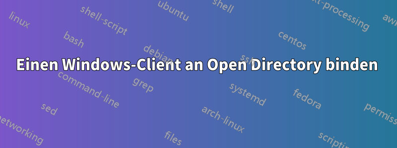 Einen Windows-Client an Open Directory binden