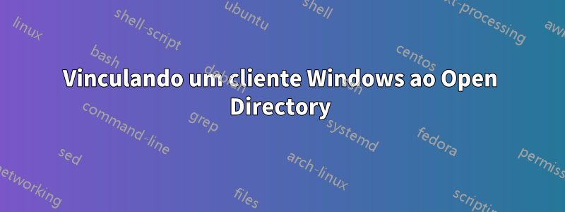 Vinculando um cliente Windows ao Open Directory