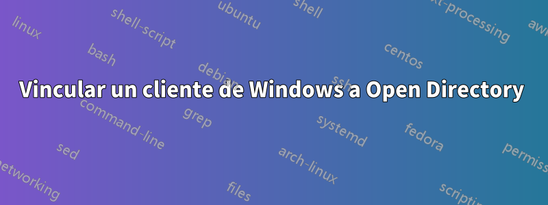 Vincular un cliente de Windows a Open Directory