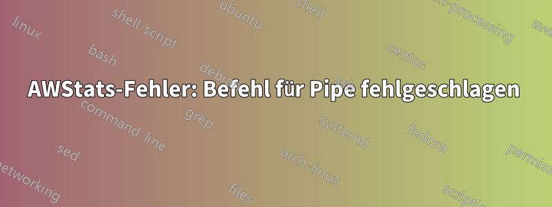 AWStats-Fehler: Befehl für Pipe fehlgeschlagen