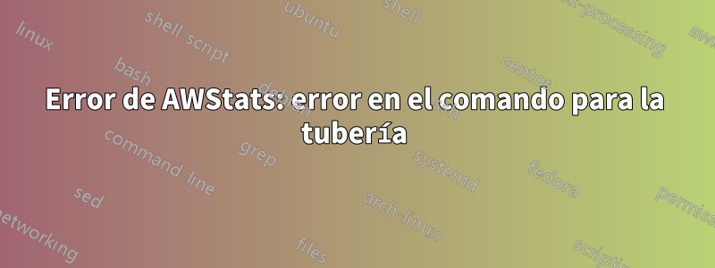 Error de AWStats: error en el comando para la tubería