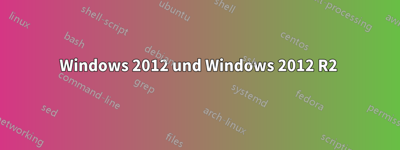 Windows 2012 und Windows 2012 R2