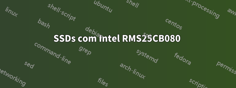 SSDs com Intel RMS25CB080