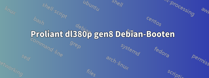 Proliant dl380p gen8 Debian-Booten 