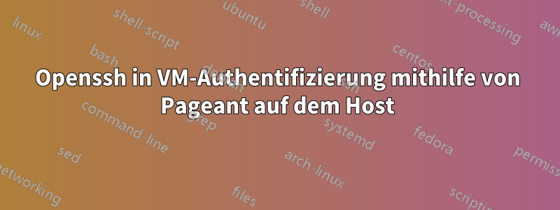 Openssh in VM-Authentifizierung mithilfe von Pageant auf dem Host