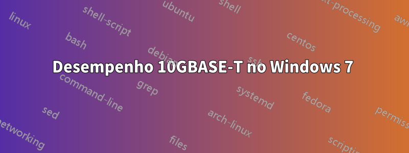 Desempenho 10GBASE-T no Windows 7