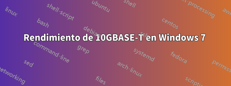 Rendimiento de 10GBASE-T en Windows 7