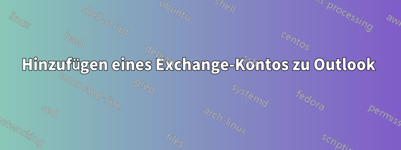 Hinzufügen eines Exchange-Kontos zu Outlook