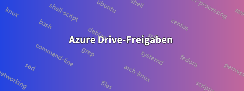 Azure Drive-Freigaben