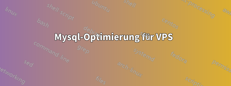 Mysql-Optimierung für VPS 