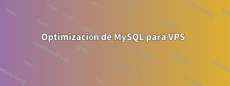 Optimización de MySQL para VPS 