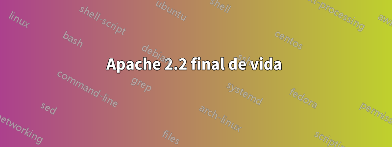 Apache 2.2 final de vida